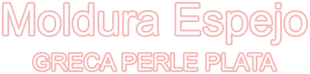 Moldura Espejo GRECA PERLE PLATA