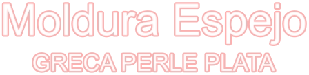Moldura Espejo GRECA PERLE PLATA